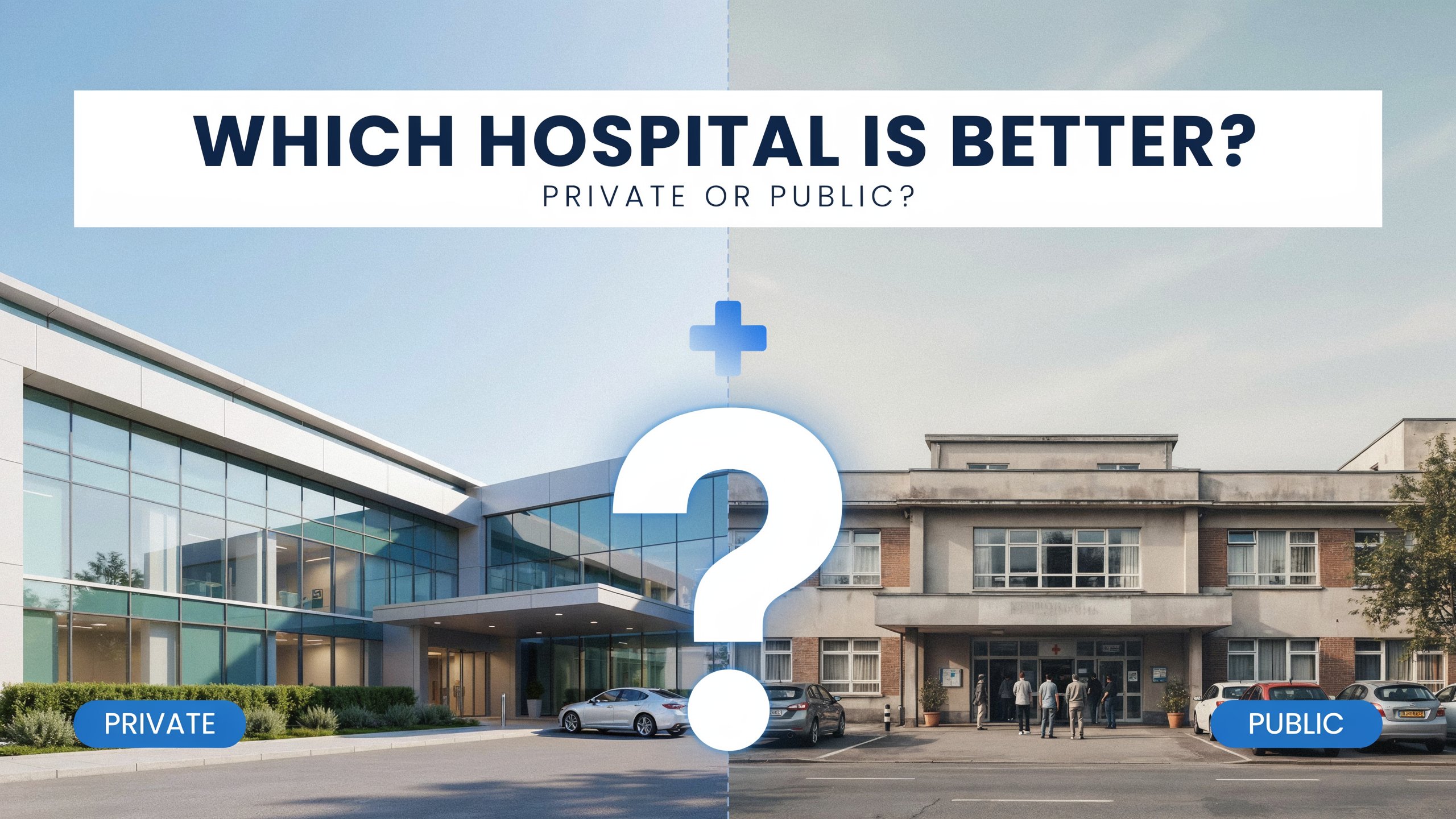 Which Hospital Is Better, Private or Public